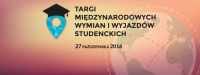 Targi Międzynarodowych Wymian i Wyjazdów Studenckich 27 października 2016 Targi Międzynarodowych Wymian i Wyjazdów Studenckich 27 października 2016